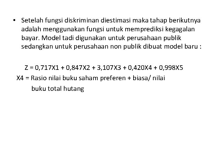  • Setelah fungsi diskriminan diestimasi maka tahap berikutnya adalah menggunakan fungsi untuk memprediksi