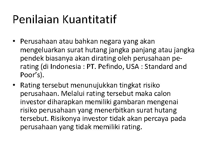 Penilaian Kuantitatif • Perusahaan atau bahkan negara yang akan mengeluarkan surat hutang jangka panjang