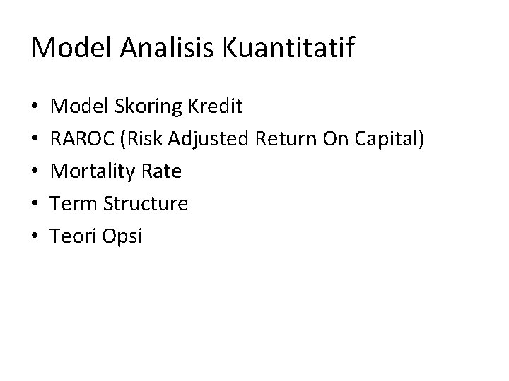 Model Analisis Kuantitatif • • • Model Skoring Kredit RAROC (Risk Adjusted Return On