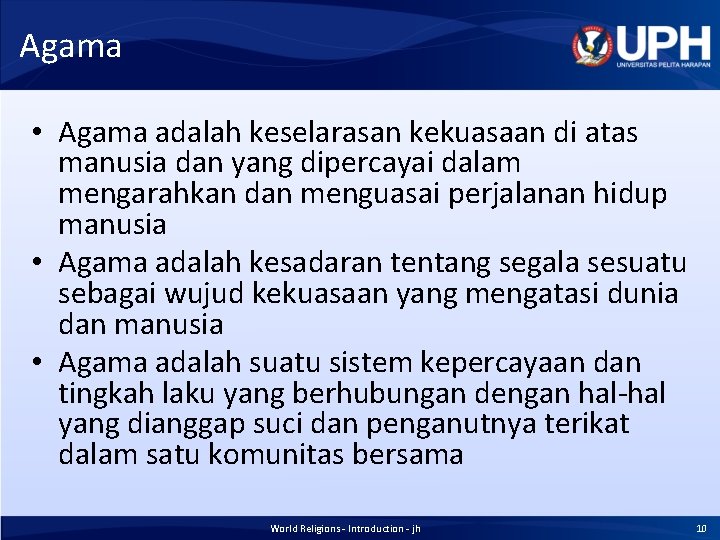 Agama • Agama adalah keselarasan kekuasaan di atas manusia dan yang dipercayai dalam mengarahkan