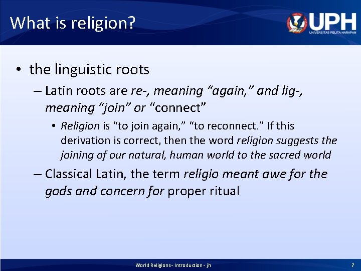 What is religion? • the linguistic roots – Latin roots are re-, meaning “again,