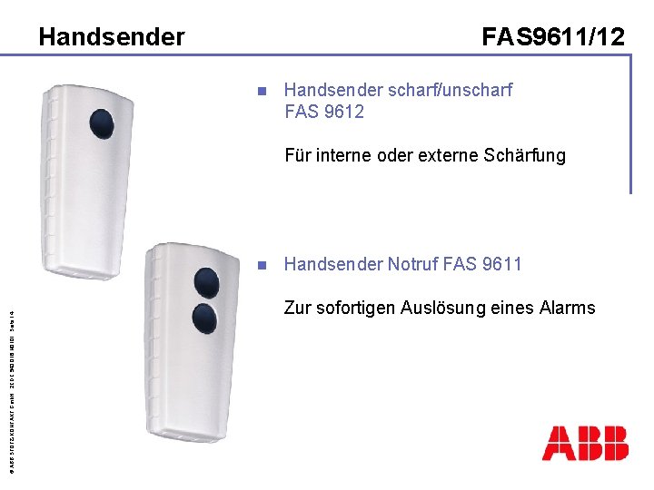 Handsender FAS 9611/12 n Handsender scharf/unscharf FAS 9612 Für interne oder externe Schärfung ©