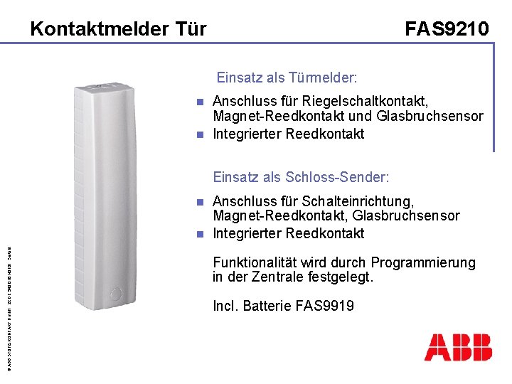 Kontaktmelder Tür FAS 9210 Einsatz als Türmelder: Anschluss für Riegelschaltkontakt, Magnet-Reedkontakt und Glasbruchsensor n