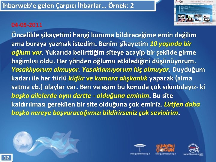 İhbarweb’e gelen Çarpıcı İhbarlar… Örnek: 2 04 -05 -2011 Öncelikle şikayetimi hangi kuruma bildireceğime