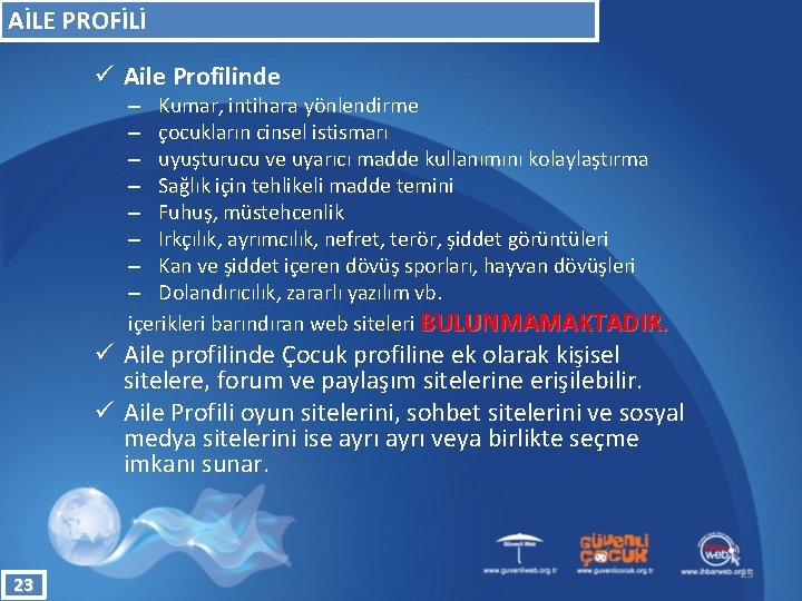 AİLE PROFİLİ ü Aile Profilinde – Kumar, intihara yönlendirme – çocukların cinsel istismarı –