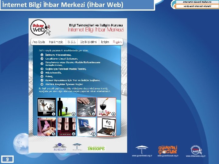 İnternet Bilgi İhbar Merkezi (İhbar Web) 9 İnternetin Güvenli Kullanımı ve Güvenli İnternet Hizmeti