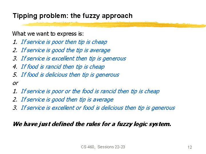 Tipping problem: the fuzzy approach What we want to express is: 1. 2. 3.