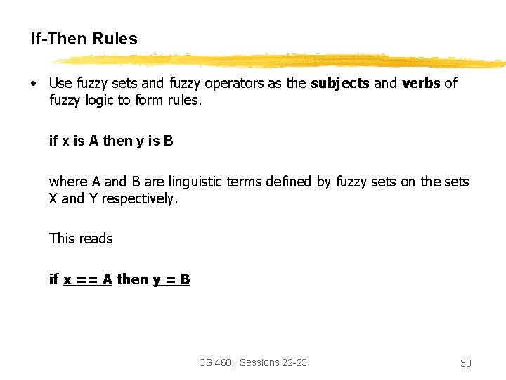 If-Then Rules • Use fuzzy sets and fuzzy operators as the subjects and verbs