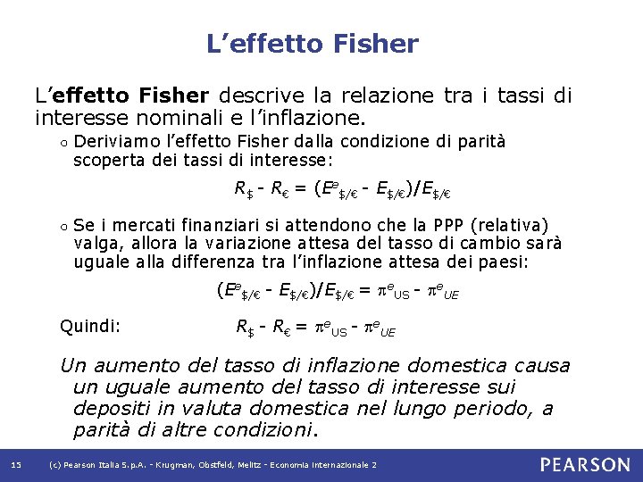 L’effetto Fisher descrive la relazione tra i tassi di interesse nominali e l’inflazione. ○