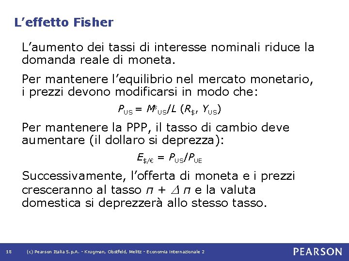 L’effetto Fisher L’aumento dei tassi di interesse nominali riduce la domanda reale di moneta.