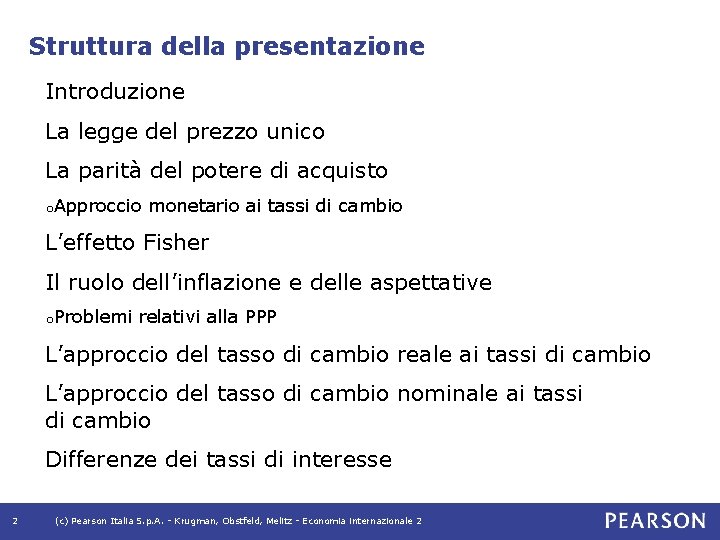 Struttura della presentazione Introduzione La legge del prezzo unico La parità del potere di