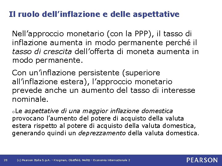 Il ruolo dell’inflazione e delle aspettative Nell’approccio monetario (con la PPP), il tasso di