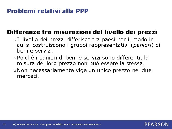 Problemi relativi alla PPP Differenze tra misurazioni del livello dei prezzi ○ Il livello