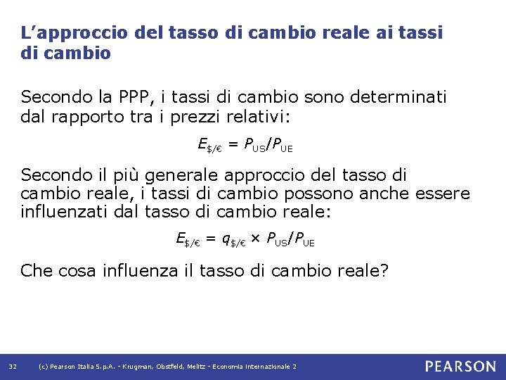 L’approccio del tasso di cambio reale ai tassi di cambio Secondo la PPP, i