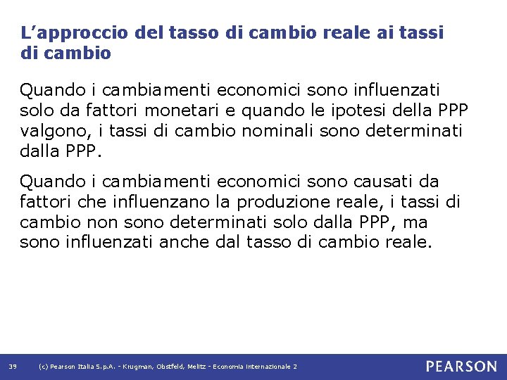 L’approccio del tasso di cambio reale ai tassi di cambio Quando i cambiamenti economici