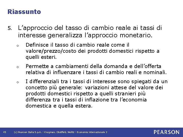 Riassunto 5. 45 L’approccio del tasso di cambio reale ai tassi di interesse generalizza