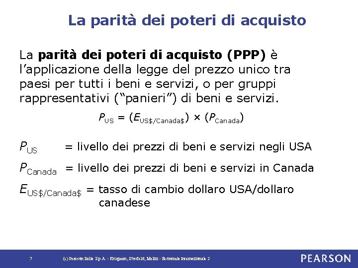La parità dei poteri di acquisto (PPP) è l’applicazione della legge del prezzo unico