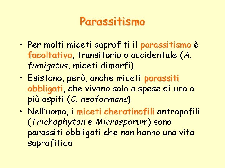 Parassitismo • Per molti miceti saprofiti il parassitismo è facoltativo, facoltativo transitorio o accidentale