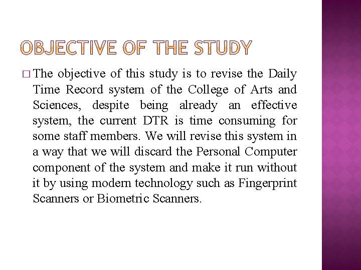 � The objective of this study is to revise the Daily Time Record system � The objective of this study is to revise the Daily Time Record system