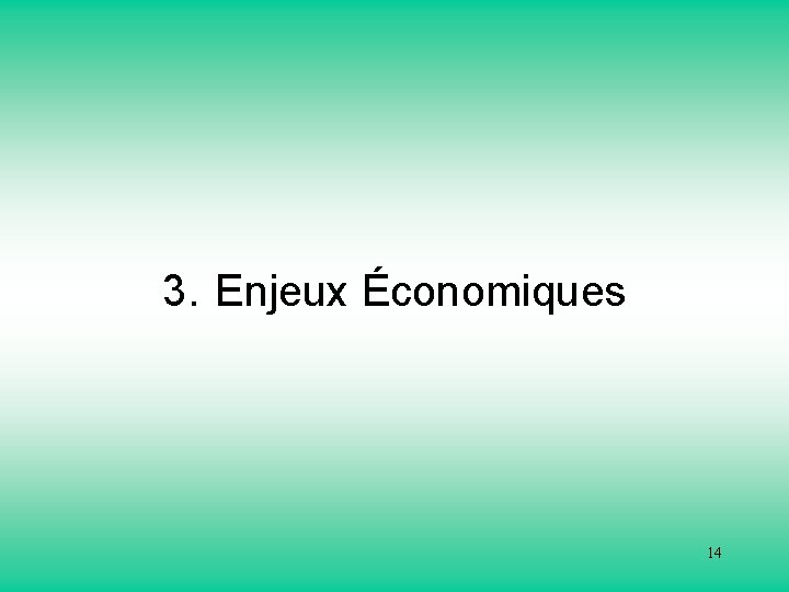 3. Enjeux Économiques 14 
