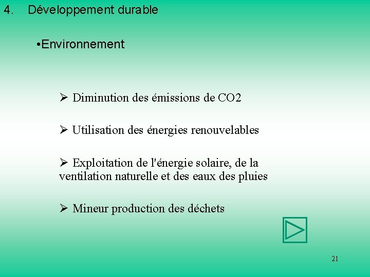 4. Développement durable • Environnement Ø Diminution des émissions de CO 2 Ø Utilisation