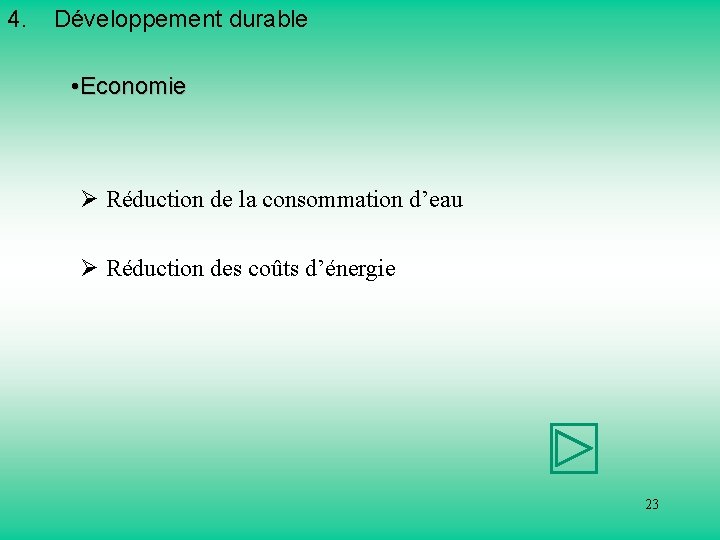 4. Développement durable • Economie Ø Réduction de la consommation d’eau Ø Réduction des