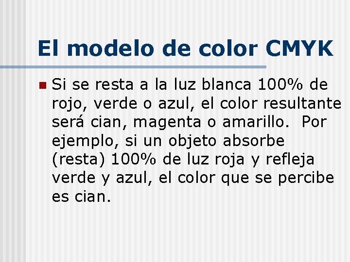 El modelo de color CMYK n Si se resta a la luz blanca 100%