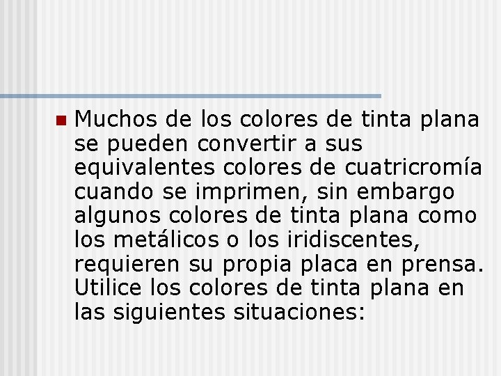 n Muchos de los colores de tinta plana se pueden convertir a sus equivalentes