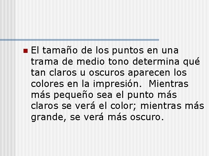 n El tamaño de los puntos en una trama de medio tono determina qué