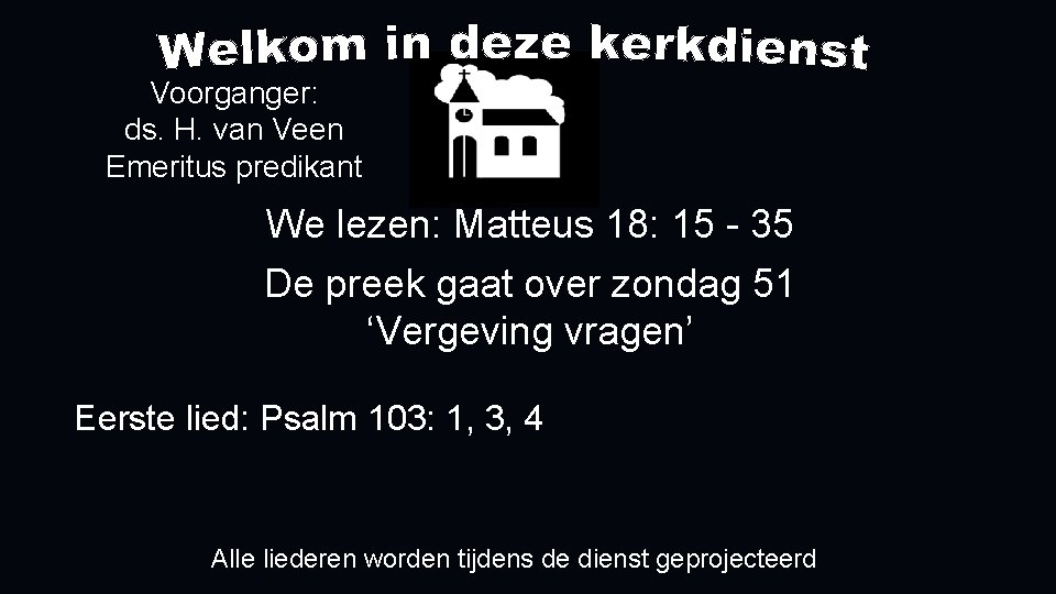 Voorganger: ds. H. van Veen Emeritus predikant We lezen: Matteus 18: 15 - 35