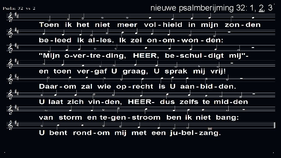 nieuwe psalmberijming 32: 1, 2, 3 . . . 