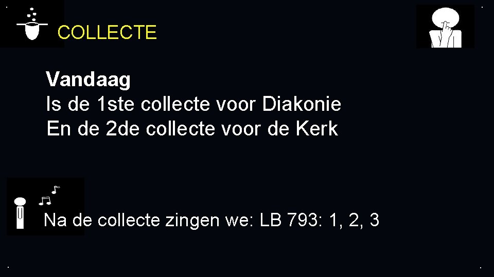 . . COLLECTE Vandaag Is de 1 ste collecte voor Diakonie En de 2