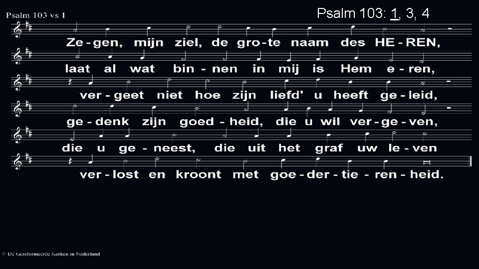 Psalm 103: 1, 3, 4 