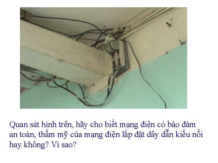 Quan sát hình trên, hãy cho biết mạng điện có bảo đảm an toàn,