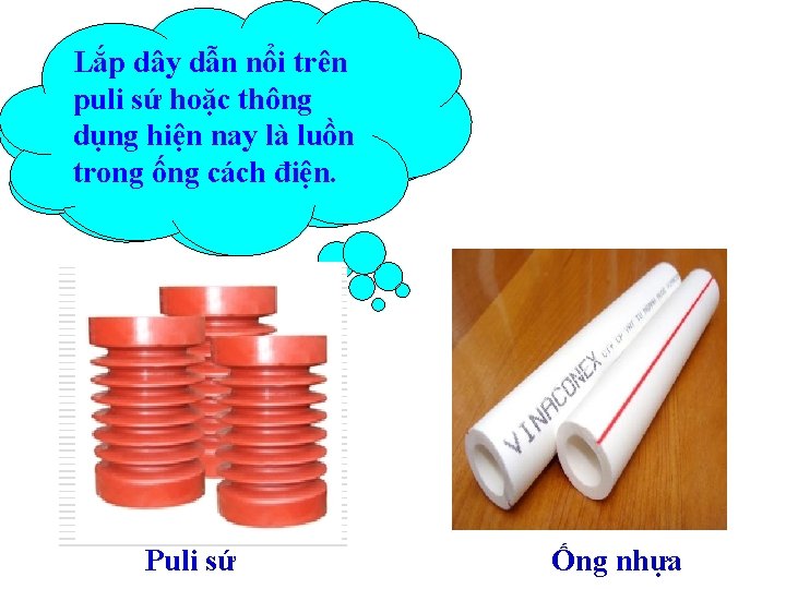 Lắp dây dẫn nổi trên Mạng trong nhà puli sứđiện hoặc thông lắp đặt