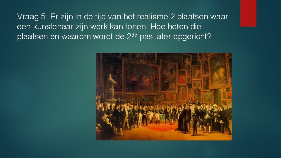 Vraag 5: Er zijn in de tijd van het realisme 2 plaatsen waar een