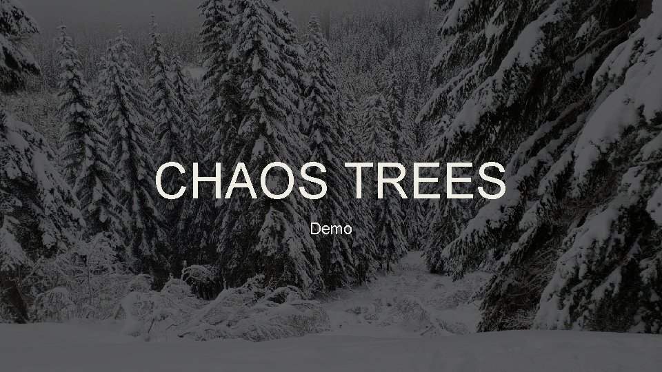 CHAOS TREES Demo 