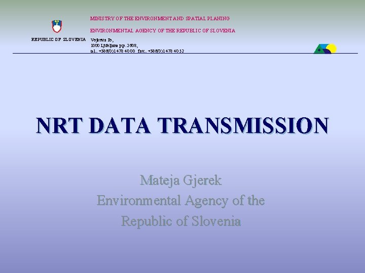 MINISTRY OF THE ENVIRONMENT AND SPATIAL PLANING ENVIRONMENTAL AGENCY OF THE REPUBLIC OF SLOVENIA