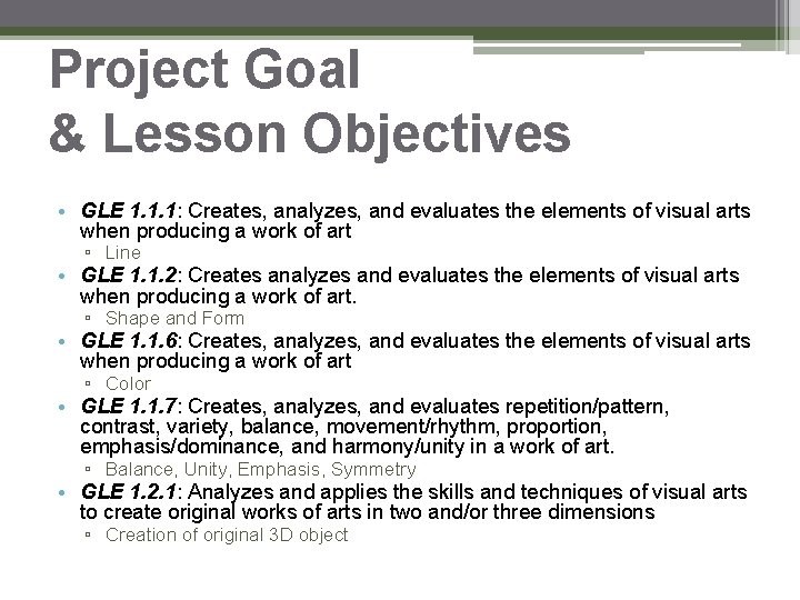 Project Goal & Lesson Objectives • GLE 1. 1. 1: Creates, analyzes, and evaluates Project Goal & Lesson Objectives • GLE 1. 1. 1: Creates, analyzes, and evaluates
