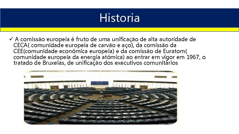 Historia ü A comissão europeia é fruto de uma unificação de alta autoridade de