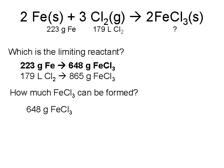 2 Fe(s) + 3 Cl 2(g) 2 Fe. Cl 3(s) 223 g Fe 179
