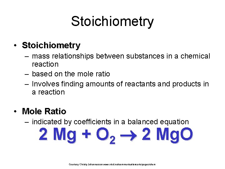 Stoichiometry • Stoichiometry – mass relationships between substances in a chemical reaction – based