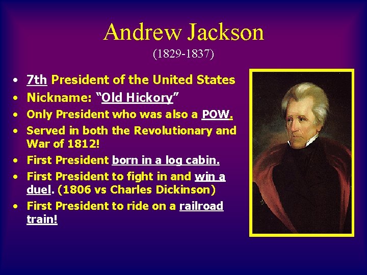 Andrew Jackson (1829 -1837) • 7 th President of the United States • Nickname: