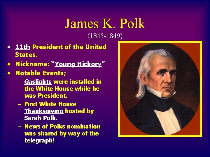 James K. Polk (1845 -1849) • 11 th President of the United States. •