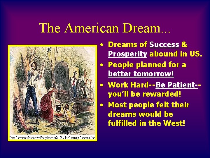 The American Dream. . . • Dreams of Success & Prosperity abound in US.