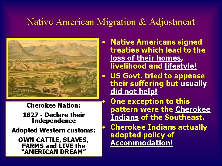 Native American Migration & Adjustment • Native Americans signed treaties which lead to the