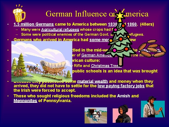 German Influence on America • 1. 5 million Germans came to America between 1830