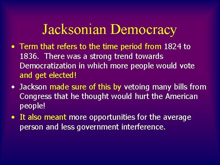 Jacksonian Democracy • Term that refers to the time period from 1824 to 1836.