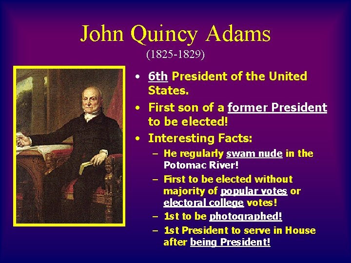 John Quincy Adams (1825 -1829) • 6 th President of the United States. •