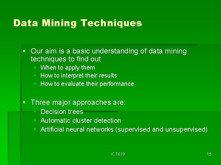 Data Mining Techniques § Our aim is a basic understanding of data mining techniques